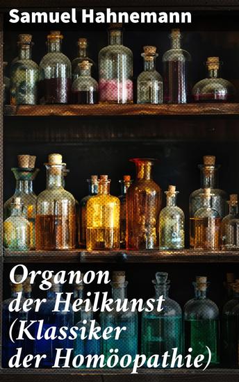 Organon der Heilkunst (Klassiker der Homöopathie) - 292 Sprichwörter über die Heilung und Medizin - cover