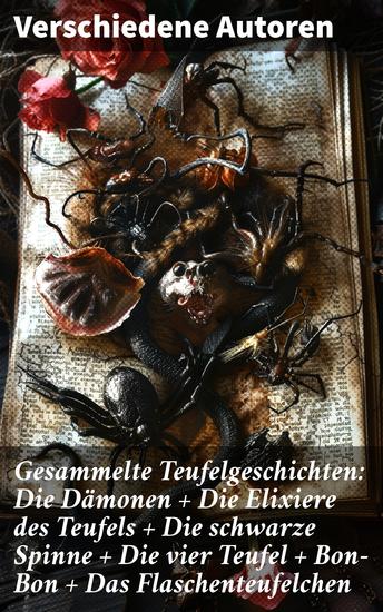 Gesammelte Teufelgeschichten: Die Dämonen + Die Elixiere des Teufels + Die schwarze Spinne + Die vier Teufel + Bon-Bon + Das Flaschenteufelchen - cover