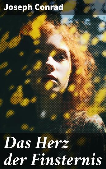 Das Herz der Finsternis - Eine Reise in die schwärzesten Abgründe des Kolonialismus - cover