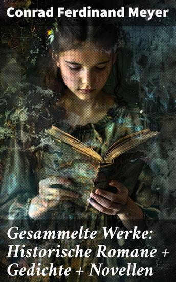 Gesammelte Werke: Historische Romane + Gedichte + Novellen - Ein Meisterwerk der Literatur: Romantik Natur und menschliche Seele vereint - cover