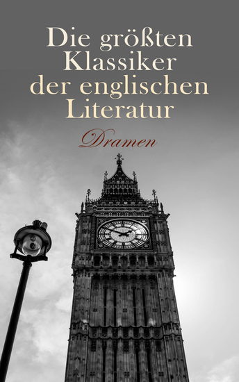 Die größten Klassiker der englischen Literatur: Dramen - Doktor Faustus König Lear Macbeth Hamlet Romeo und Juliette Salome Die Bedeutung des Ernstseins - cover