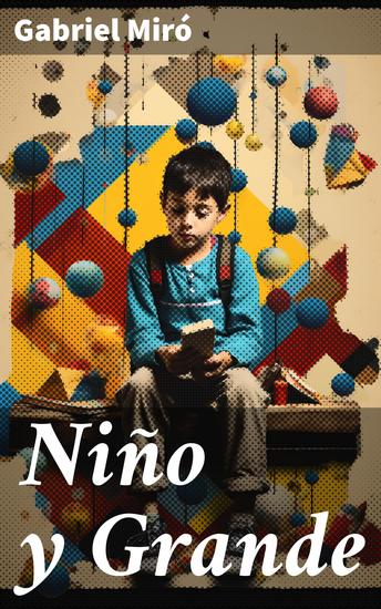 Niño y Grande - Un retrato poético de la vejez y la infancia en la España modernista - cover