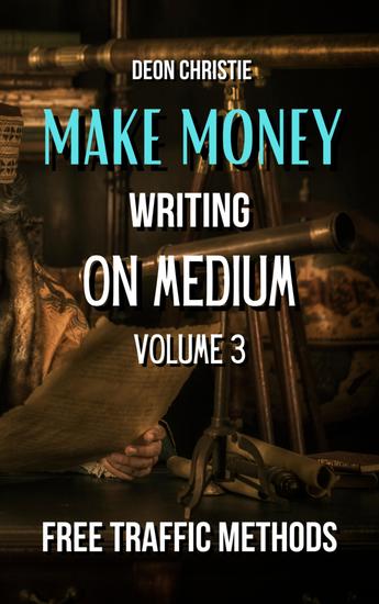 Make Money Writing On Medium Volume 3 - Buyer Traffic Strategies For Medium Article Exposure! - cover