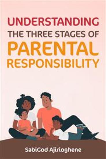 Understanding the Three Stages of Parental Responsibility - cover