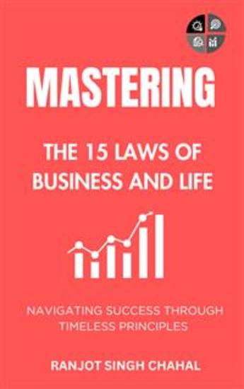 Mastering the 15 Laws of Business and Life: Navigating Success through Timeless Principles - cover