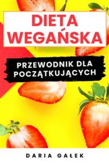 Dieta Wegańska - Przewodnik dla Początkujących - cover