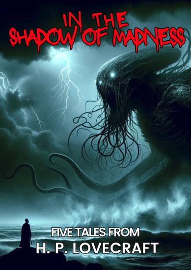 In the Shadow of Madness - Five Tales From H P LOVECRAFT - cover