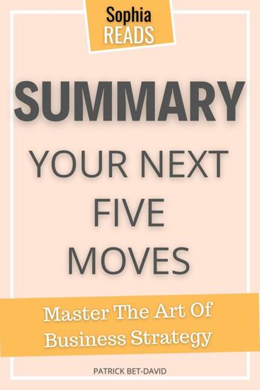 Summary Of Patrick Bet-David's Your Next Five Moves - Master the Art of Business Strategy - cover