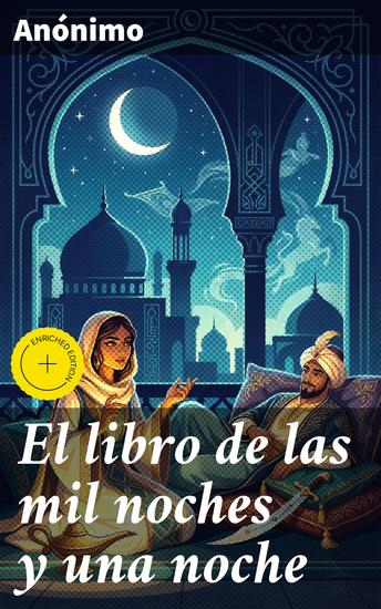 El libro de las mil noches y una noche - Edición enriquecida Clásicos de la literatura - cover
