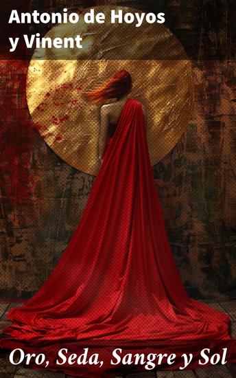 Oro Seda Sangre y Sol - Las novelas del toreo - cover