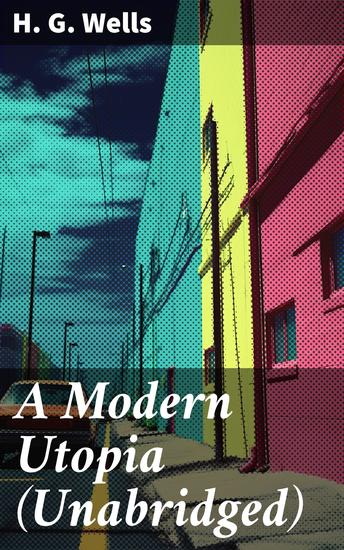 A Modern Utopia (Unabridged) - Exploring a Perfect Societal Vision - cover