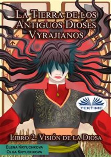 La Tierra De Los Antiguos Dioses Vyrajianos Libro 2 Visión De La Diosa - cover