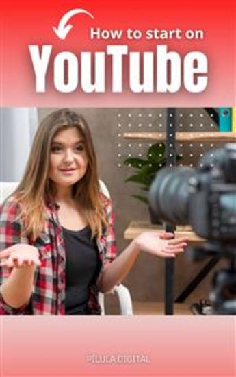 How To Start On Youtube - Practical Tips To Make Your Youtube Channel Grow Continuously - cover