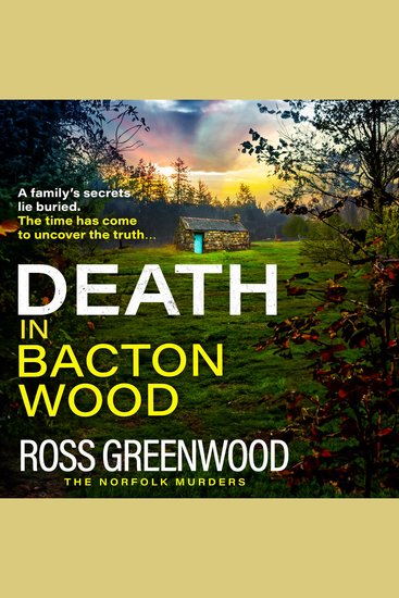 Death in Bacton Wood - The next instalment in the bestselling Norfolk Murders series from Ross Greenwood - cover
