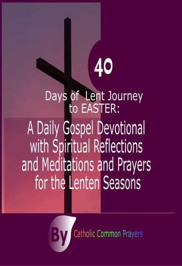 40 Days of Lent Journey to Easter - A Daily Gospel Devotional with Spiritual Reflections and Meditations and Prayers for the Lenten Seasons - cover