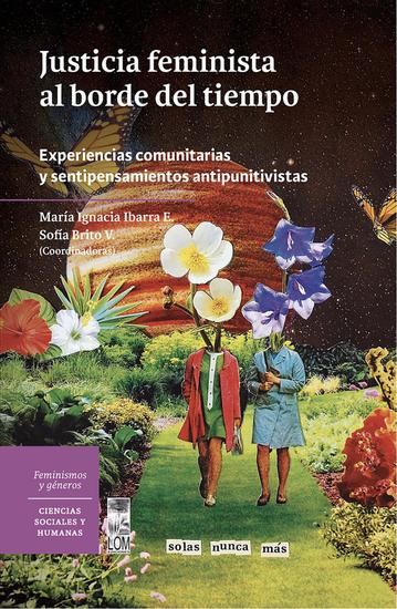 Justicia feminista al borde del tiempo - Experiencias comunitarias y sentipensamientos antipunitivistas - cover