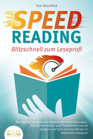 SPEED READING - Blitzschnell zum Leseprofi: Wie Sie Ihre Lesegeschwindigkeit stark beschleunigen Ihre Konzentration und Produktivität enorm steigern und sich maximal Wissen in Rekordzeit aneignen - cover