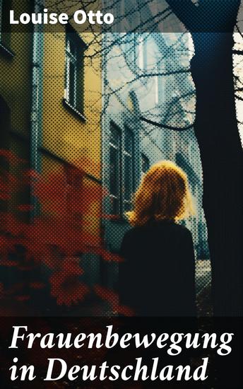 Frauenbewegung in Deutschland - Einblicke in die historische Frauenbewegung Deutschlands - cover