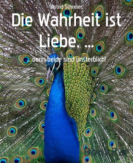 Die Wahrheit ist Liebe - denn beide sind unsterblich! - cover