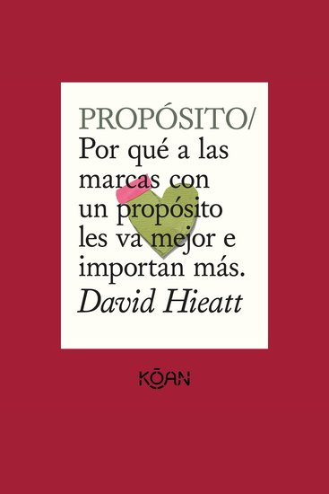 PROPÓSITO - Por qué a las marcas con un propósito les va mejor e importan más - cover