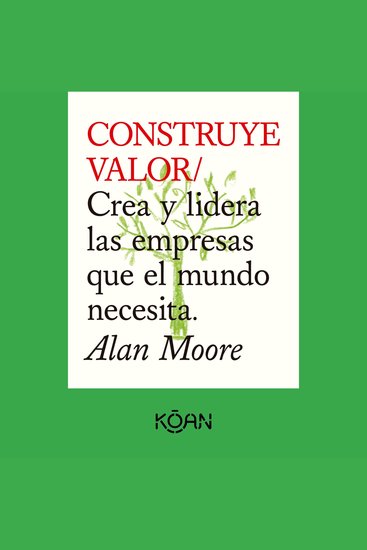 CONSTRUYE VALOR - Crea y lidera las empresas que el mundo necesita - cover