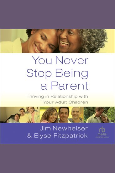 You Never Stop Being a Parent - Thriving in Relationship with Your Adult Children - cover