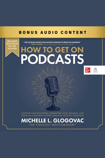How to Get On Podcasts - Cultivate Your Following Strengthen Your Message and Grow as a Thought Leader through Podcast Guesting - cover