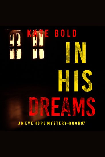 In His Dreams (An Eve Hope FBI Suspense Thriller—Book 7) - Digitally narrated using a synthesized voice - cover