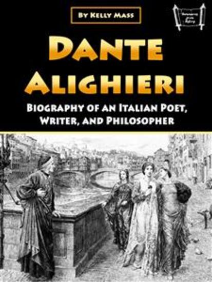 Dante Alighieri - Biography of an Italian Poet Writer and Philosopher - cover