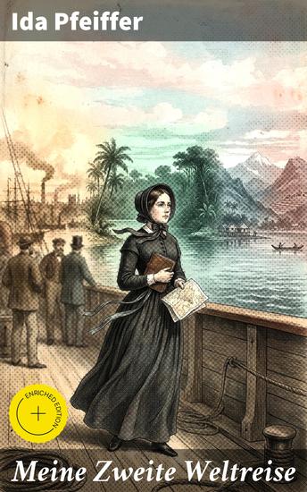 Meine Zweite Weltreise - Bereicherte Ausgabe Alle 4 Bände: Von Wien nach London Singapore Borneo Java Sumatra Celebes Die Molukken Kalifornien Peru Ecuador und Vereinigte Staaten von Nordamerika - cover