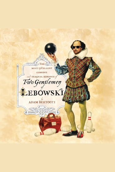 Two Gentlemen of Lebowski - A Most Excellent Comedie and Tragical Romance - cover