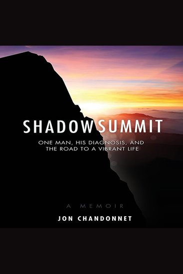 Shadow Summit - One Man His Diagnosis And The Road To A Vibrant Life - cover