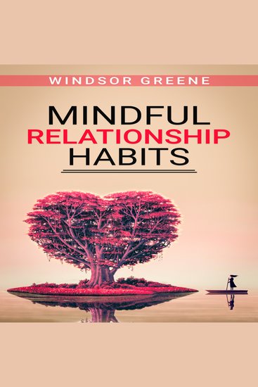 Mindful Relationship Habits - The Proven Step-by-Step 25-Minute Daily Plan to Deepen Your Relationship Marriage or Marriage-like Relationship Communication and Emotional Connection (2022 Guide) - cover