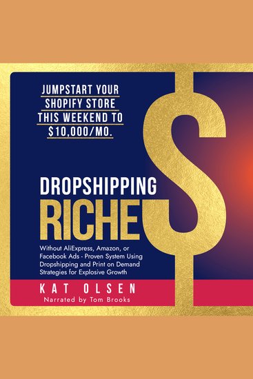 Dropshipping Riches - Jumpstart Your Shopify Store This Weekend to $10000 Mo Without AliExpress Amazon or Facebook Ads - Proven System Using Dropshipping and Print on Demand Strategies For Growth - cover