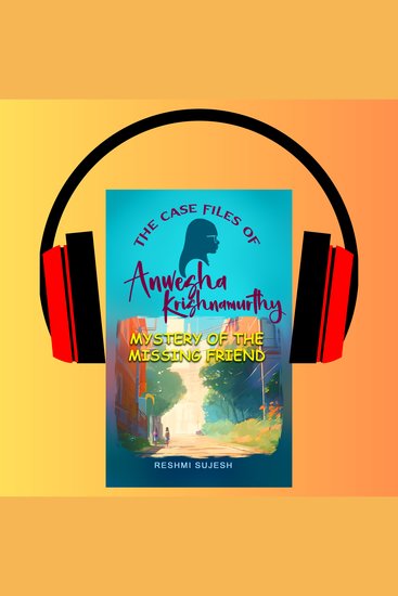 The Case Files of Anwesha Krishnamurthy - Mystery of the Missing Friend - cover