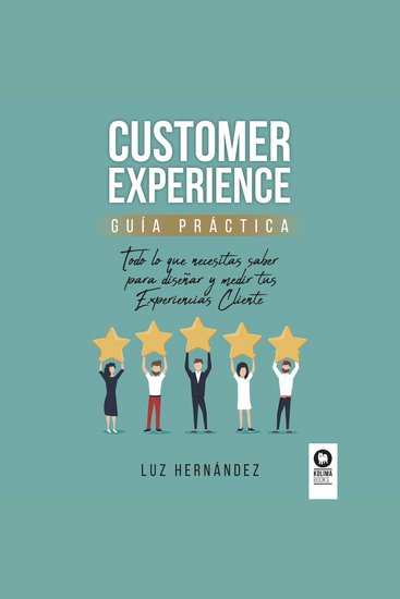 Customer Experience - Todo lo que necesitas saber para diseñar y medir tus Experiencias Cliente - cover