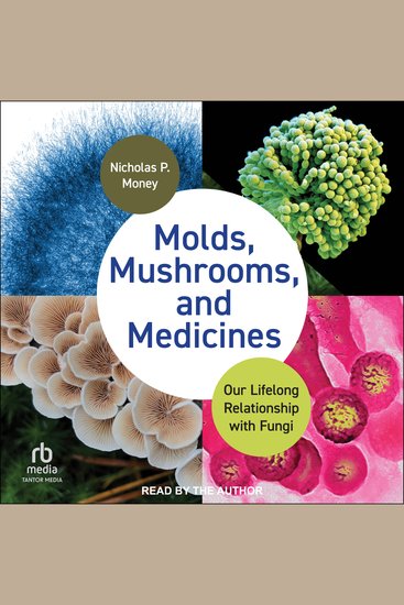 Molds Mushrooms and Medicines - Our Lifelong Relationship with Fungi - cover