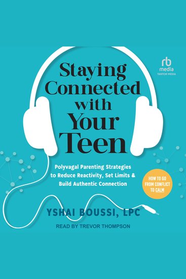 Staying Connected with Your Teen - Polyvagal Parenting Strategies to Reduce Reactivity Set Limits and Build Authentic Connection - cover
