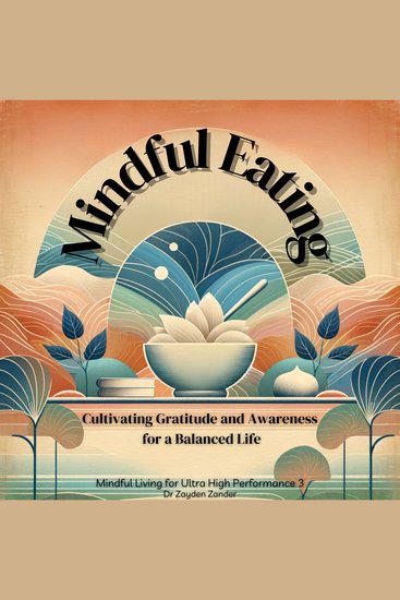 Mindful Eating - Cultivating Gratitude and Awareness for a Balanced Life AudioBook - cover