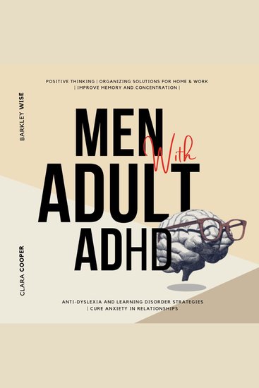 Men with Adult ADHD - Positive Thinking | Organizing Solutions for Home & Work | Improve Memory and Concentration | Anti-Dyslexia and Learning Disorder Strategies | Cure Anxiety in Relationships - cover