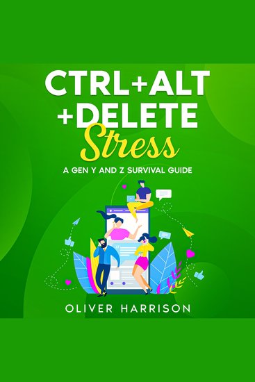 Ctrl+Alt+Delete Stress - A Gen Y and Z Survival Guide - cover