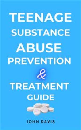 Teenage Substance Abuse Prevention and Treatment Guide - cover