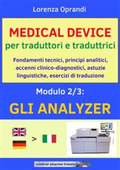 MEDICAL DEVICE per traduttori e traduttrici Modulo 2: gli ANALYZER - Fondamenti tecnici principi analitici accenni clinico-diagnostici astuzie linguistiche esercizi di traduzione - cover