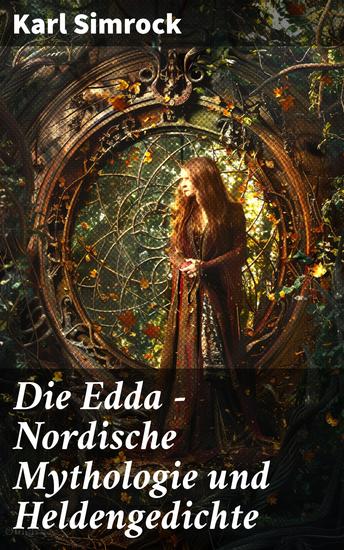 Die Edda - Nordische Mythologie und Heldengedichte - Götter Heldentaten und nordische Kultur: Eine epische Reise durch die Edda - cover