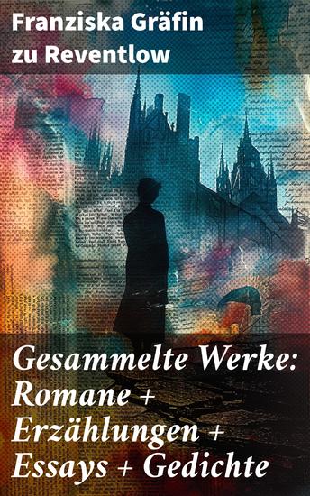 Gesammelte Werke: Romane + Erzählungen + Essays + Gedichte - Ironie und Empathie: Literarische Werke einer deutschen Schriftstellerin - cover