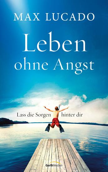 Leben ohne Angst - Lass die Sorgen hinter dir - cover