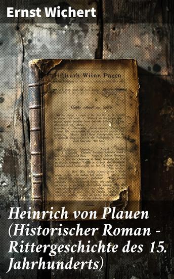 Heinrich von Plauen (Historischer Roman - Rittergeschichte des 15 Jahrhunderts) - Eine Geschichte aus dem deutschen Osten - cover