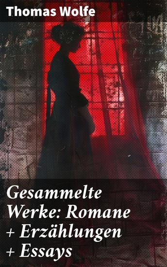 Gesammelte Werke: Romane + Erzählungen + Essays - Eine lyrische Reise durch die menschliche Natur und die Südstaaten - Literaturklassiker in facettenreicher Prosa - cover