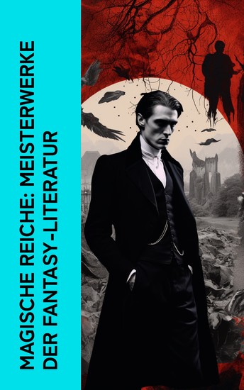 Magische Reiche: Meisterwerke der Fantasy-Literatur - Dracula Lokis Alraune Die Legende von Sleepy Hollow Der Untergang des Hauses Usher Der Wij Der Schimmelreiter - cover