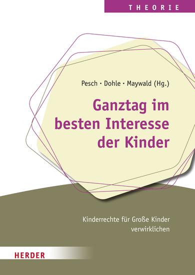 Ganztag im besten Interesse der Kinder - Kinderrechte für Große Kinder verwirklichen - cover